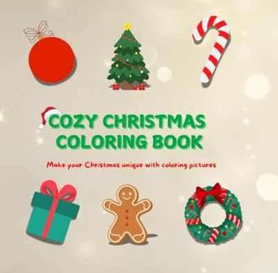Cozy Christmas coloring book: Make your Christmas unique with coloring pictures