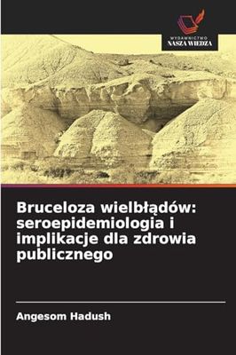 Bruceloza wielb¿¿dów: seroepidemiologia i implikacje dla zdrowia publicznego