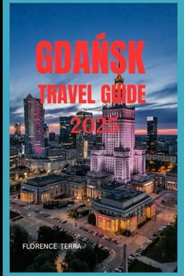 GDAŃSK TRAVEL GUIDE 2025