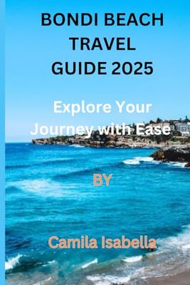 BONDI BEACH TRAVEL GUIDE 2025: Explore Your Journey with Ease
