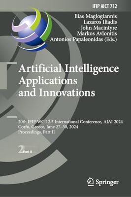 Artificial Intelligence Applications and Innovations: 20th IFIP WG 12.5 International Conference, AIAI 2024, Corfu, Greece, June 27–30, 2024, Proceedings, Part II: 712