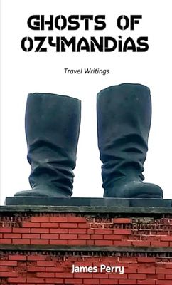 Ghosts of Ozymandias: Travel Writings