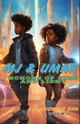 MJ & Umar: Echoes of Fire and Light: Book 2