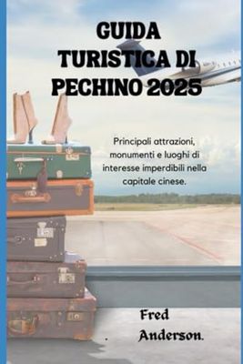 GUIDA TURISTICA DI PECHINO 2025: Principali attrazioni, monumenti e luoghi di interesse imperdibili nella capitale cinese.