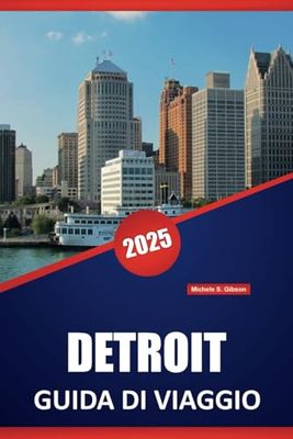 DETROIT GUIDA DI VIAGGIO 2025: Monumenti storici, ristoranti locali, attrazioni culturali e consigli pratici per esplorare la città dei motori
