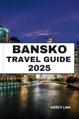 BANSKO TRAVEL GUIDE 2025: Ski Pristine Slopes, Explore Traditional Villages, Relax in Thermal Spas, and Insider Tips for a Perfect Bulgarian Alpine Escape.