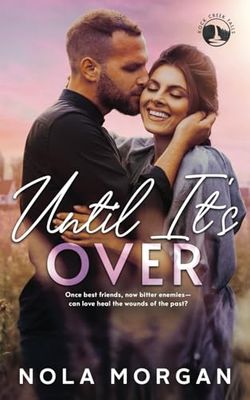 Until It's Over: A Clean Small Town, Enemies to Lovers, Billionaire Romance (Rock Creek Fall Series Book 2)