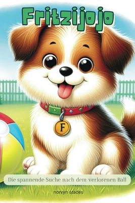 Fritzijojo - Die spannende Suche nach dem verlorenen Ball (bis 5 Jahre): Kinderbuch