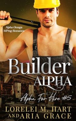 Builder Alpha: Alpha Omega MPreg Romance: 5