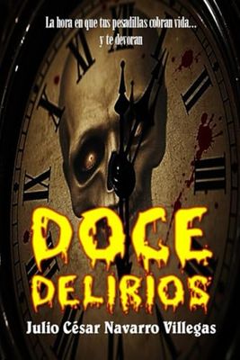 Doce delirios: La hora en que tus pesadillas cobran vida… y te devoran