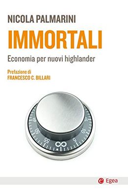Immortali. Economia per nuovi highlander