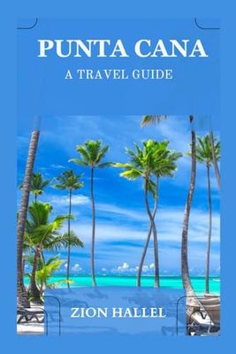 PUNTA CANA: A TRAVEL GUIDE