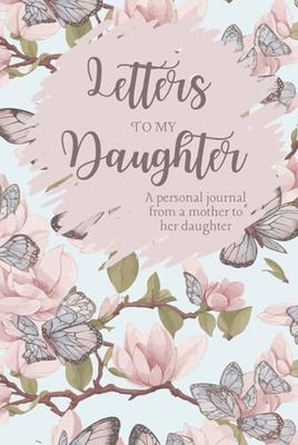 Letters For My Daughter: A Journal From a Mother to Her Daughter