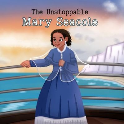 The Unstoppable Mary Seacole