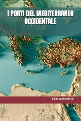 I PORTI DEL MEDITERRANEO OCCIDENTALE: ITALIA,FRANCIA,SPAGNA,PORTOGALLO,GIBILTERRA,CANARIE,BALEARI,TUNISIA,MALTA