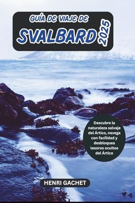 GUÍA DE VIAJE DE SVALBARD 2025: Descubre la naturaleza salvaje del Ártico, navega con facilidad y desbloquea tesoros ocultos del Ártico