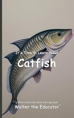 It’s Time to Learn about Catfish (Walter the Educator's Collectible Early Learning Book)