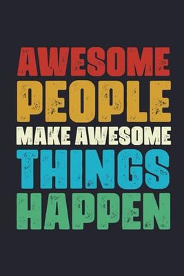 Awesome People Make Awesome Things Happen: 6 x 9 Blank Lined Dark Blue Notebook Journal - Funny Office Coworkers Journals - Sarcastic Saying Gag Appreciation Gifts