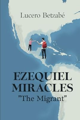 Ezequiel Miracles: "The Migrant"