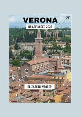 VERONA REISEFÜHRER 2025