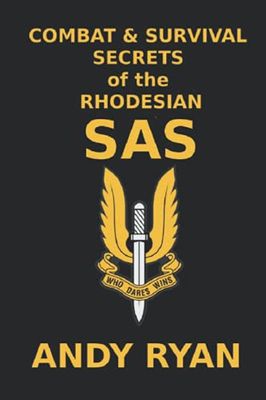 Combat and Survival Secrets of the Rhodesian SAS