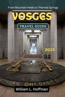 Vosges Travel Guide 2025: From Mountain Peaks to Thermal Springs