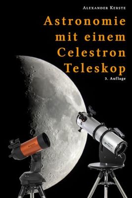 Astronomie mit einem Celestron-Teleskop: 3. Auflage