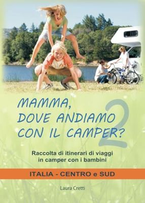 Mamma, dove andiamo con il camper? Italia Centro e Sud