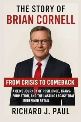 The Story of Brian Cornell: From Crisis to Comeback: A CEO’s Journey of Resilience, Transformation, and the Lasting Legacy That Redefined Retail