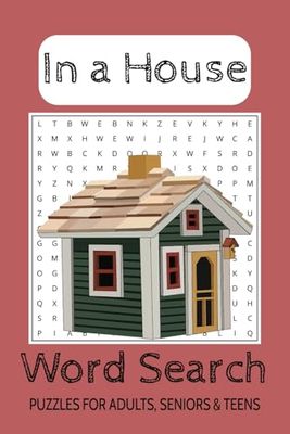 In a House Word Search Puzzle Book: Word Searches with Easy to Read Print about House, House Items, Furniture and More | 6x9 inches, 110 pages | 50+ ... Gift for Vacations, Holidays and Free Times