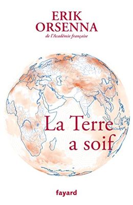 La Terre a soif: Petit précis de mondialisation Tome VI