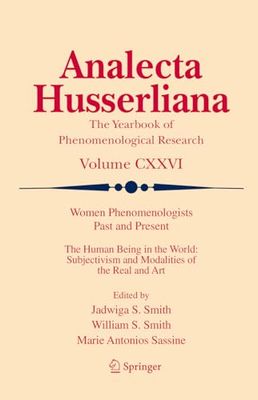 Women Phenomenologists Past and Present: The Human Being in the World: Subjectivism and Modalities of the Real and Art: 126