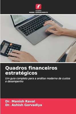 Quadros financeiros estratégicos: Um guia completo para a análise moderna de custos e desempenho