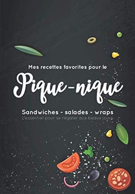 Mes recettes favorites pour le Pique-Nique - Sandwiches, salades, wraps - L’essentiel pour se régaler aux beaux jours: Carnet à remplir | 50 pages ... estivaux ! | Format pratique 17x24,4 cm