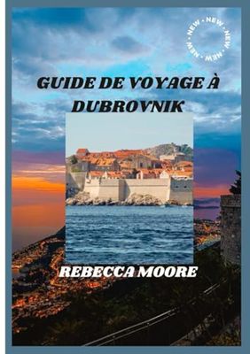 GUIDE DE VOYAGE À DUBROVNIK 2025: DUBROVNIK DÉVOILÉ : UN VOYAGE À TRAVERS LA PERLE DE L'ADRIATIQUE