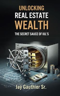 Unlocking Real Estate Wealth: The Secret Sauce Of IUL'S