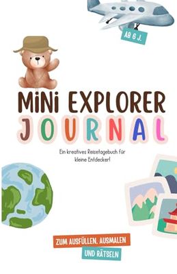Mein Reisetagebuch für Kinder – Kreatives Mitmachbuch für kleine Entdecker: Mit Ausfüllseiten vor, während und nach der Reise | Rätsel, Challenges, Reise-Bingo & Wissen | Für Kinder ab 6 Jahren