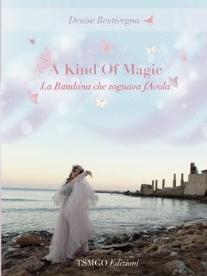 A Kind Of Magic: La Bambina che sognava fAvola