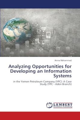 Analyzing Opportunities for Developing an Information Systems: in the Yemen Petroleum Company (YPC): A Case Study (YPC - Aden Branch)