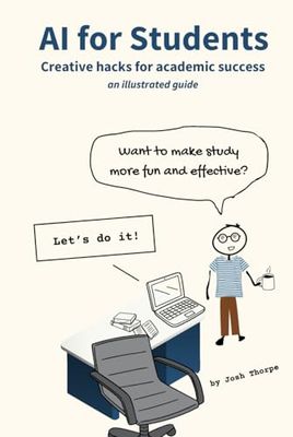 AI for Students: Creative hacks for academic success, an illustrated essential study guide on AI in education (Promptly Books)