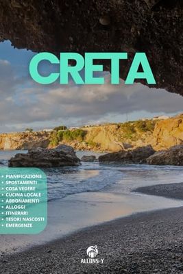 CRETA: La Guida. Pianificazione. Alloggi. Cucina locale. Attrazioni. Consigli utili e suggerimenti per la tua vacanza