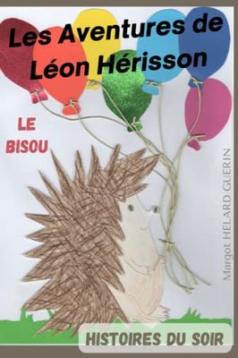 Histoire du soir Les Aventures de Léon Hérisson: Le Bisou
