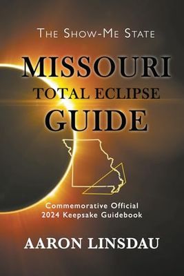 Missouri Total Eclipse Guide: Official Commemorative 2024 Keepsake Guidebook