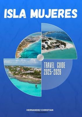 Isla Mujeres travel guide 2025-2026: An inspiring journey through Isla Mujeres—uncover vibrant culture, thrilling adventures, hidden gems, local flavors, and unforgettable island nights.