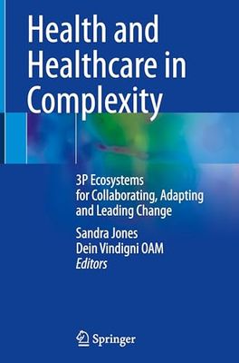 Health and Healthcare in Complexity: 3P Ecosystems for Collaborating, Adapting and Leading Change