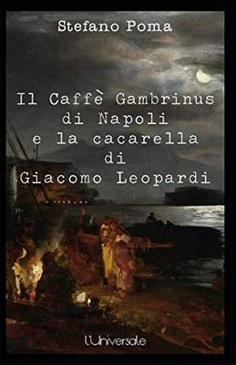 Il Caffè Gambrinus di Napoli e la cacarella di Giacomo Leopardi