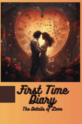 First Time Diary: The Details of Love