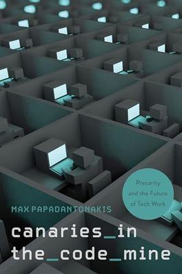 Canaries in the Code Mine: Precarity and the Future of Tech Work