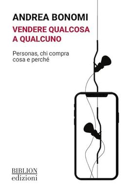 Vendere qualcosa a qualcuno. Personas, chi compra cosa e perché