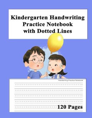 Kindergarten Handwriting Practice Notebook with Dotted Lines: HandWriting Practice Notebook 8.5x11 size and 120 Blank pages with doted lines For Kids.